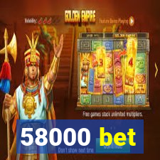 58000 bet